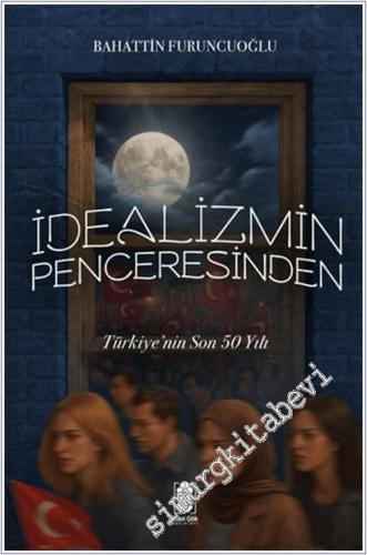 İdealizmin Penceresinden Türkiye'nin Son 50 Yılı -        2025