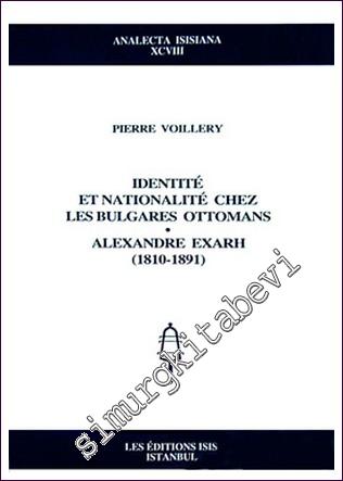 Identité et Nationalité chez les Bulgares Ottomans - Alexandre Exarh (1810-1891) -        2007
