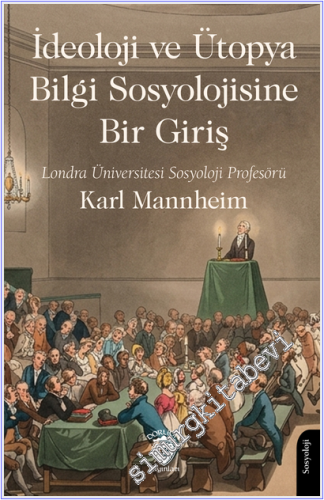 İdeoloji ve Ütopya Bilgi Sosyolojisine Bir Giriş -