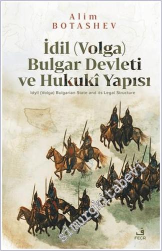 İdil (Volga) Bulgar Devleti ve Hukuki Yapısı - 2025