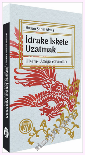 İdrake İskele Uzatmak -Hikem-i Ataiye Yorumları - 2026