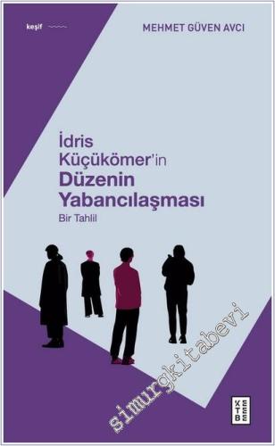 İdris Küçükömer'in Düzenin Yabancılaşması : Bir Tahlil -        2025