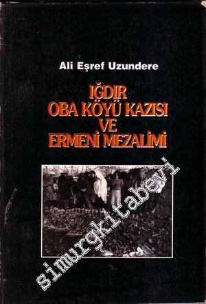 Iğdır Oba Köyü Kazısı ve Ermeni Mezalimi -