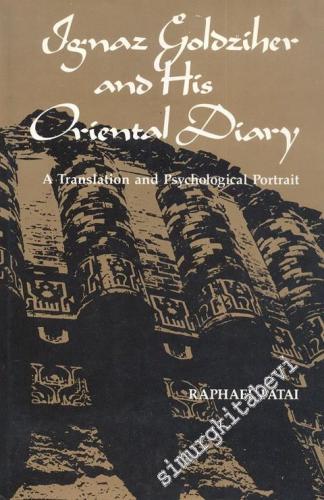 Ignaz Goldziher and His Oriental Diary: A Translation and Psychological Portrait -