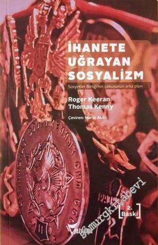 İhanete Uğrayan Sosyalizm: Sovyetler Birliği'nin Çöküşünün Arka Planı -        2014
