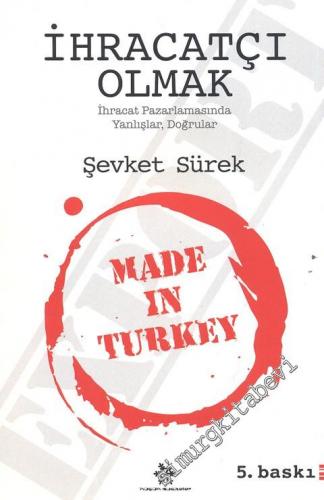 İhracatçı Olmak: İhracaat Pazarlamasında Yanlışlar Doğrular -        2010