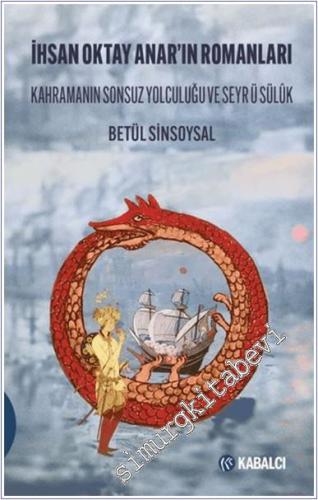 İhsan Oktay Anar'ın Romanları Kahramanın Sonsuz Yolculuğu ve Seyr ü Sülûk -        2025