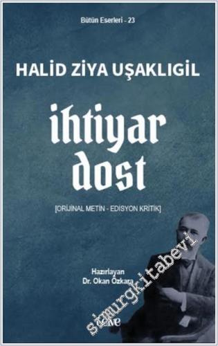 İhtiyar Dost: Orijinal Metin - Edisyon Kritik -        2025