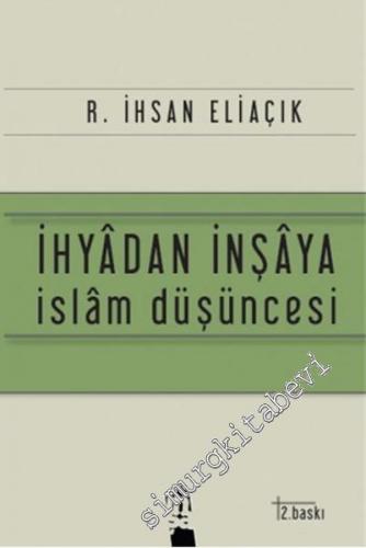 İhyadan İnşaya İslam Düşüncesi -