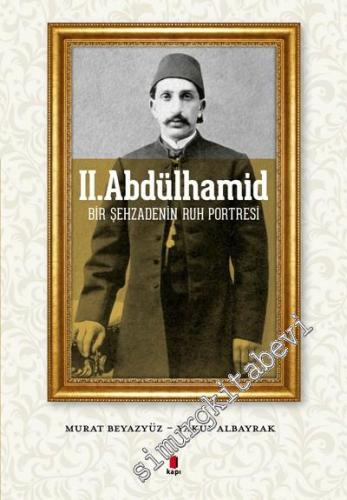 II. Abdülhamid: Bir Şehzadenin Ruh Portresi -