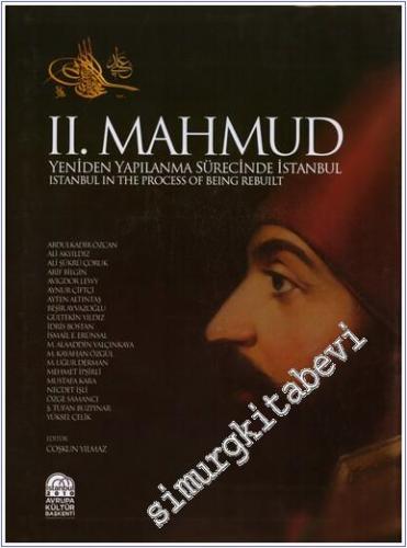 II. Mahmud : Yeniden Yapılanma Sürecinde İstanbul = İstanbul in the Process of Being Rebuilt - 2010
