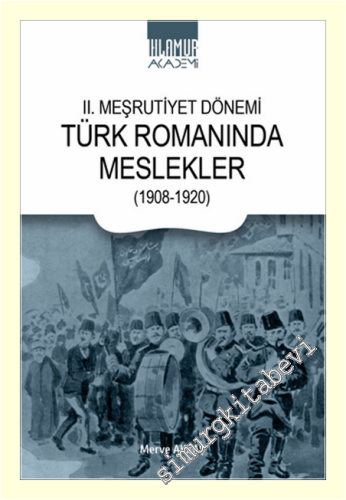 II. Meşrutiyet Dönemi Türk Romanında Meslekler (1908 - 1920) -
