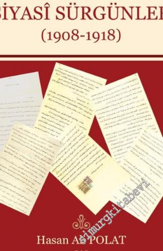 II. Meşrutiyet Döneminde Siyasî Sürgünler (1908 - 1918) -