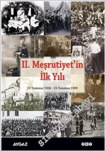 II. Meşrutiyet'in İlk Yılı: 23 Temmuz 1908 - 23 Temmuz 1909 -