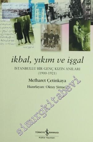 İkbal, Yıkım ve İşgal: İstanbullu Bir Genç Kızın Anıları 1900 - 1921