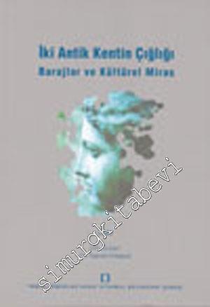 İki Antik Kentin Çığlığı : Barajlar ve Kültürel Miras  -        2008