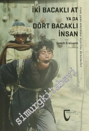 İki Bacaklı At ya da Dört Bacaklı İnsan: İran Yeni Sineması Üzerine Deneme -