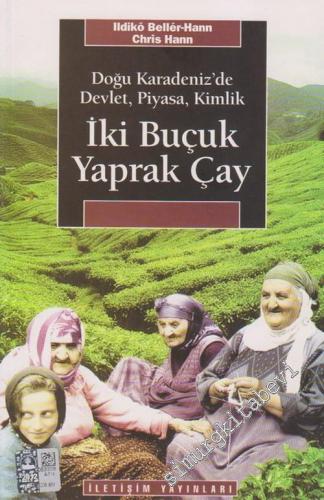 İki Buçuk Yaprak Çay: Doğu Karadeniz'de Devlet, Piyasa, Kimlik -        2012