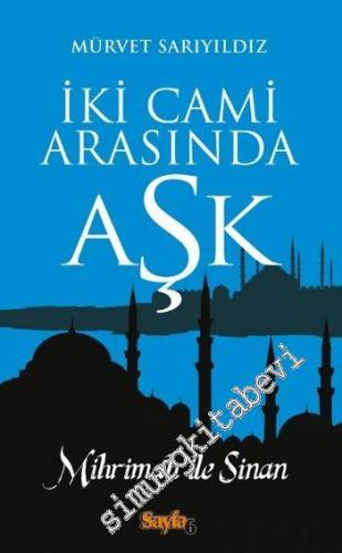 İki Cami Arasında Aşk: Mihrimah ile Sinan -        2019