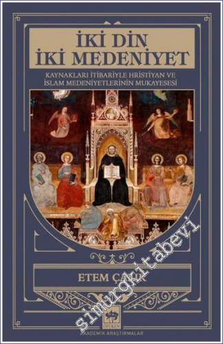 İki Din İki Medeniyet Kaynakları İtibariyle Hristiyan ve İslam Medeniyetlerinin Mukayesesi  -        2022