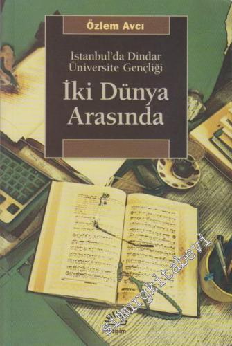 İki Dünya Arasında: İstanbul'da Dindar Üniversite Gençliği -        2020