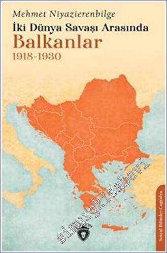 İki Dünya Savaşı Arasında Balkanlar 1918 - 1930 - 2023