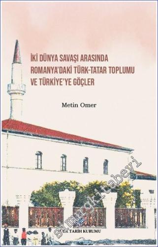 İki Dünya Savaşı Arasında Romanya'daki Türk Tatar Toplumu ve Türkiye'y