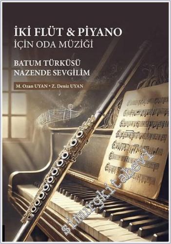 İki Flüt ve Piyano için Oda Müziği: Batum Türküsü / Nazende Sevgilim -        2024