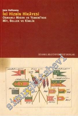 İki Hizbin Hikayesi: Osmanlı Mısırı ve Yemeni'nde Mit, Bellek ve Kimlik -        2009