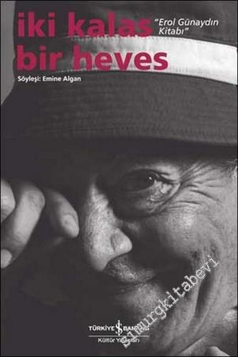 İki Kalas Bir Heves: Erol Günaydın Kitabı  -        2007