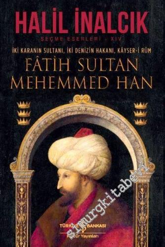İki Karanın Sultanı İki Denizin Hakanı Kayser-i Rum Fatih Sultan Mehem