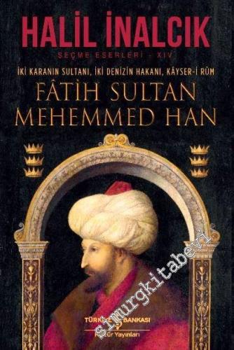 İki Karanın Sultanı İki Denizin Hakanı Kayser-i Rum Fatih Sultan Mehemmed Han -          2025