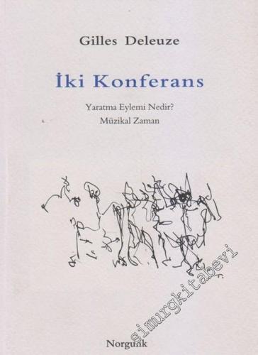 İki Konferans: Yaratma Eylemi Nedir? Müzikal Zaman -        2003