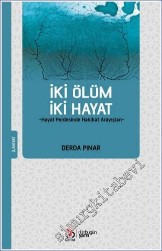 İki Ölüm İki Hayat : Hayat Perdesinde Hakikat Arayışlar -        2022