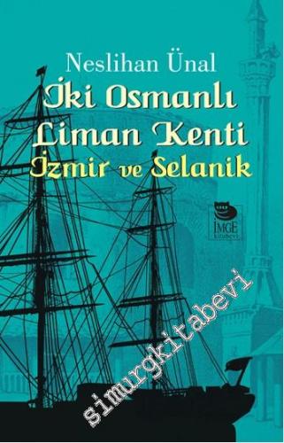 İki Osmanlı Liman Kenti: İzmir ve Selanik -