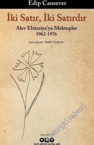 İki Satır İki Satırdır : Alev Ebüzziya'ya Mektuplar 1962 - 1976