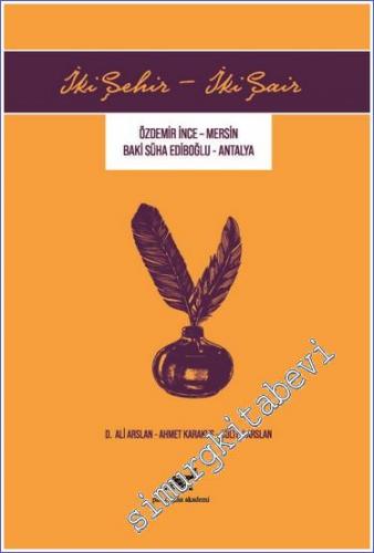 İki Şehir İki Şair: Özdemir İnce - Mersin / Baki Süha Ediboğlu - Antalya -        2021