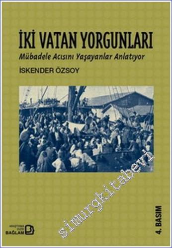 İki Vatan Yorgunları: Mübadele Acısını Yaşayanlar Anlatıyor