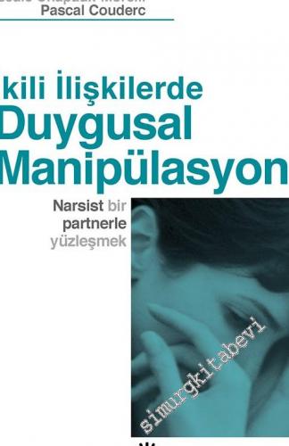 İkili İlişkilerde Duygusal Manipülasyon: Narsist Bir Partnerle Yüzleşmek  -        2025