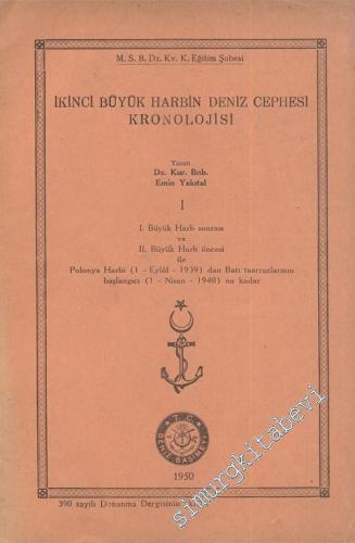 İkinci Büyük Harbin Deniz Cephesi Kronolojisi 1. Cilt - 1. Büyük Harb Sonrası ve II. Büyük Harb Öncesi ile Polonya Harbi 1 Eylül 1939'dan Batı taarruzlarının başlangıcı 1 Nisan 1940'a kadar -