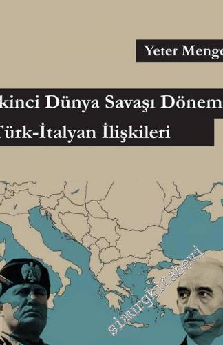 İkinci Dünya Savaşı Dönemi Türk İtalyan İlişkileri -
