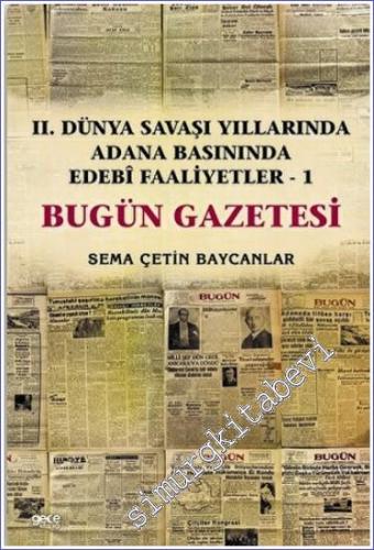 İkinci Dünya Savaşı Yıllarında Adana Basınında Edebi Faaliyetler 1 - Bugün Gazetesi -        2022