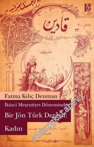 İkinci Meşrutiyet Döneminde Bir Jön Türk Dergisi: Kadın