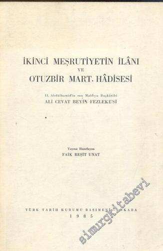 İkinci Meşrutiyetin İlanı ve Otuzbir Mart Hâdisesi 2. Abdülhamid'in Son Mabeyn Başkatibi Ali Cevat Beyin Fezlekesi -
