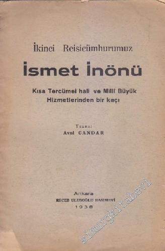 İkinci Reisicumhurumuz İsmet İnönü: Kısa Tercüme - i Hali ve Milli Büyük Hizmetlerinden Birkaçı -        1938