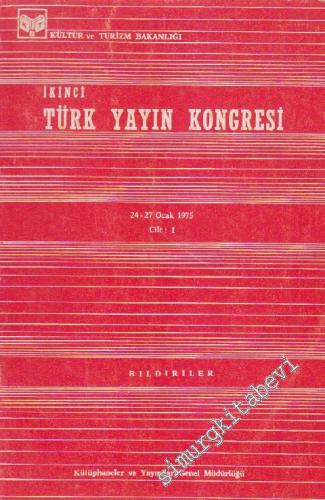 İkinci Türk Yayın Kongresi Cilt 1 1: 24 - 27 Ocak 1975 Bildiriler