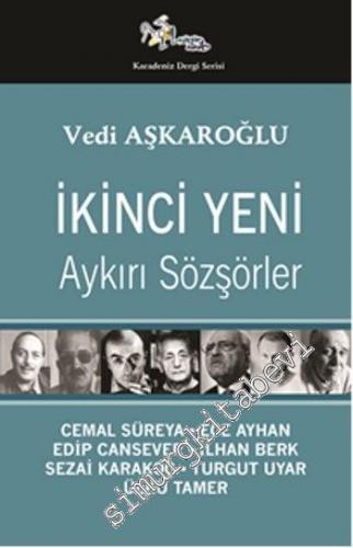 İkinci Yeni - Aykırı Sözşörler: Cemal Süreya, Ece Ayhan, Edip Cansever, İlhan Berk, Sezai Karakoç, Turgut Uyar, Ülkü Tamer -