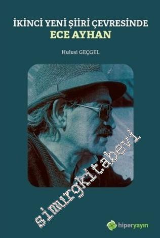 İkinci Yeni Şiiri Çevresinde Ece Ayhan -        2020