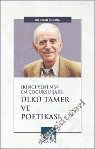 İkinci Yeni'nin En Çocuksu Şairi Ülkü Tamer ve Poetikası -        2025