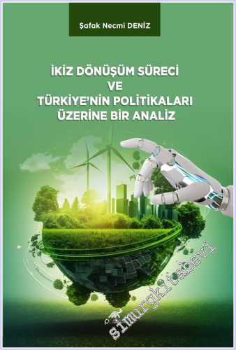 İkiz Dönüşüm Süreci ve Türkiye'nin Politikaları Üzerine Bir Analiz -        2025